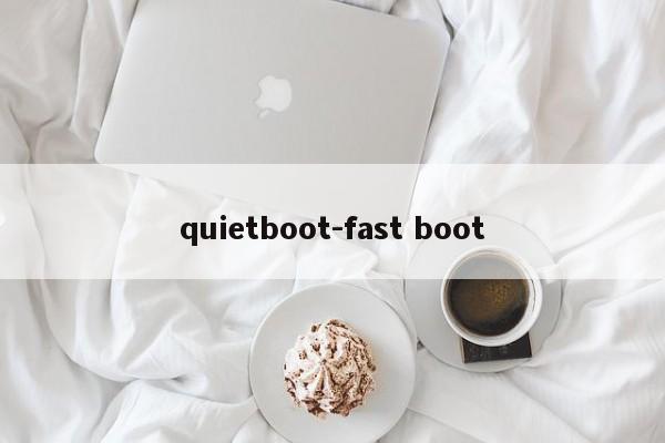 quietboot-fast boot